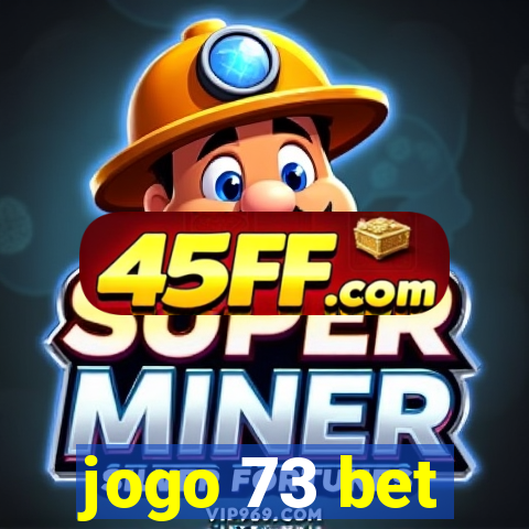 jogo 73 bet